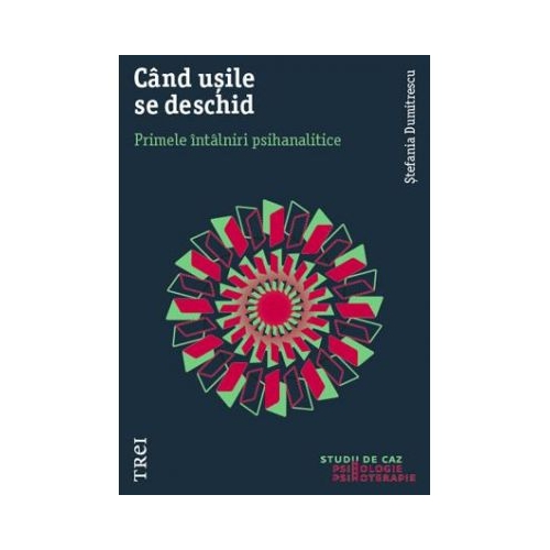 Cand usile se deschid. Primele intalniri psihanalitice - Stefania Dumitrescu