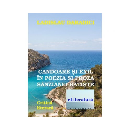 Candoare si exil in poezia si proza Sanzianei Batiste - Ladislau Daradici