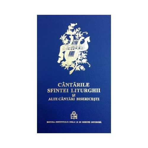 Cantarile Sfintei Liturghii si alte cantari bisericesti. Pe dubla notatie muzicala