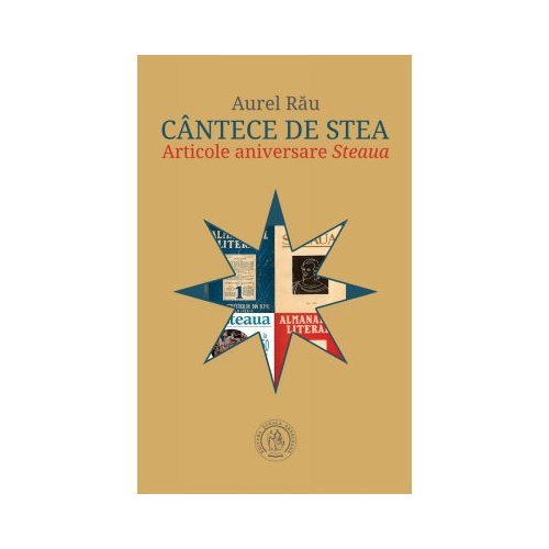 Cantece de stea. Articole aniversare Steaua - Aurel Rau