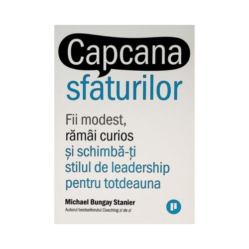 Capcana sfaturilor - Michael Bungay Stanier