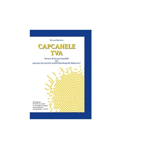 Capcanele TVA. Livrare de bunuri taxabila sau prestare de servicii scutita fara drept de deducere?