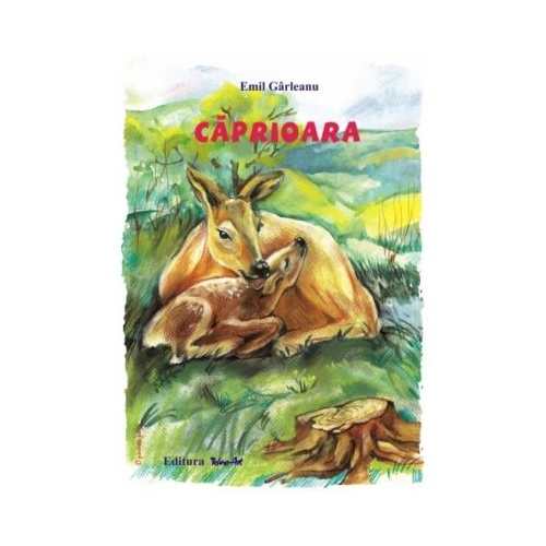 Caprioara. Poveste - Emil Garleanu, ilustratii Adriana Lucaciu