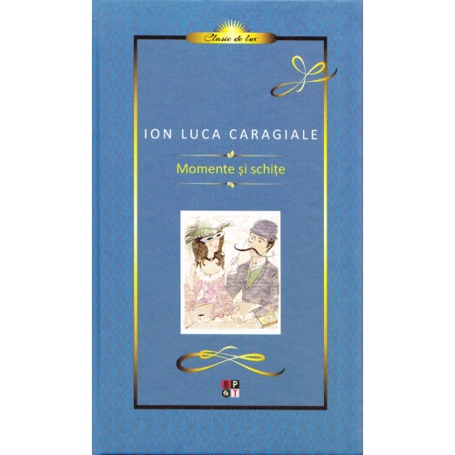 Caragiale. Momente si Schite. Lux - Ion Luca Caragiale, editura Aramis