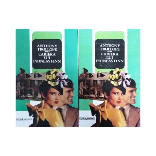 Cariera lui Phineas Finn (2 volume) - Anthony Trollope