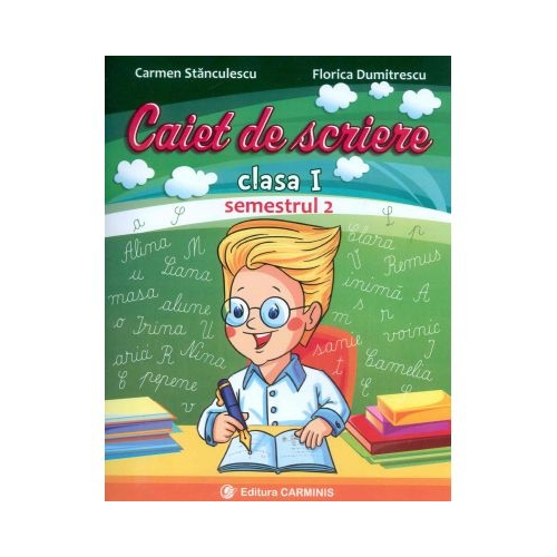 Caiet de scriere Clasa I Semestrul II Varianta pentru Intuitext - Carmen Stanculescu