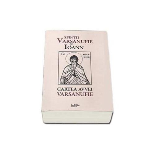 Cartea Avvei Varsanufie - Sfintii Varsanufie si Ioann