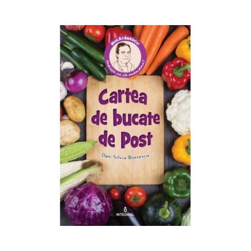 Cartea de bucate de Post - Dan-Silviu Boerescu