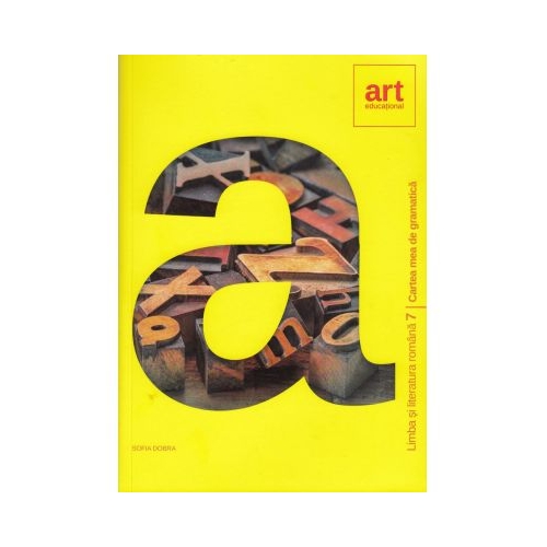 Cartea mea de GRAMATICA. Clasa 7 - Sofia Dobra Set Semestrul I + Semestrul II Clasa 7 Art Grup Educational grupdzc