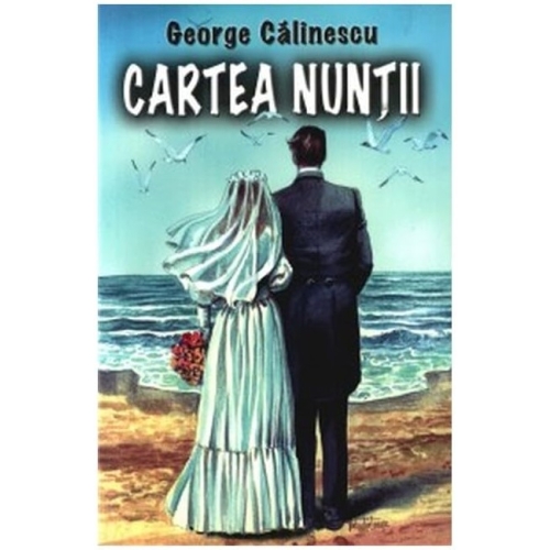 Cartea nuntii - George Calinescu