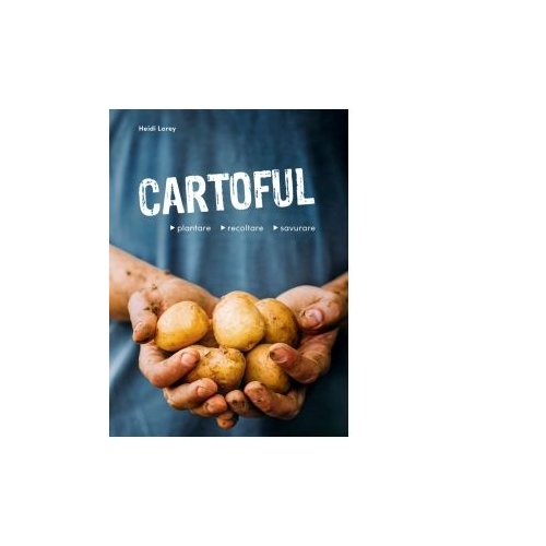 Cartoful. Plantare, recoltare, savurare - Heidi Lorey
