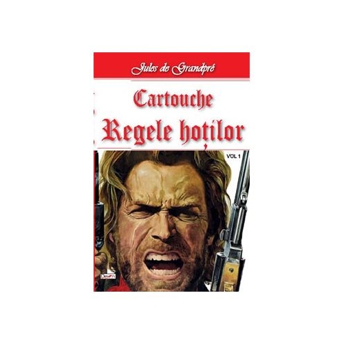 Cartouche, regele hotilor volumul 1 - Jules de Grandpre