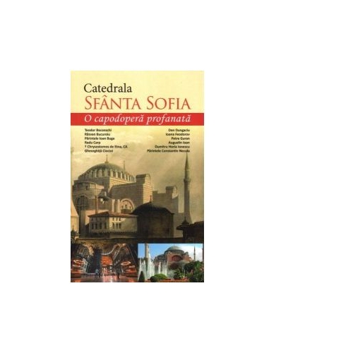 Catedrala Sfanta Sofia. O capodopera profanata - Marius Vasileanu, Cristian Vechiu
