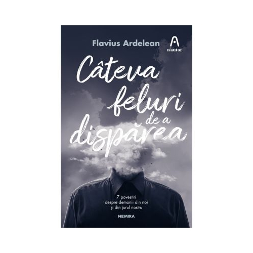 Cateva feluri de a disparea - Flavius Ardelean