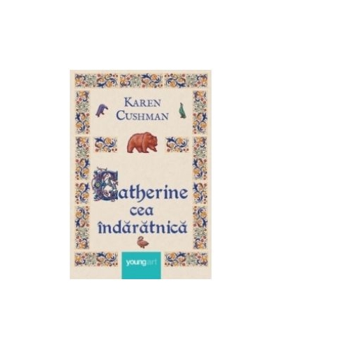Catherine cea indaratnica. Paperback - Karen Cushman