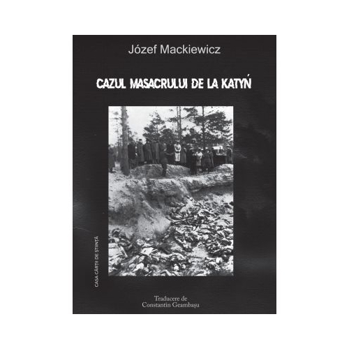 Cazul Masacrului de la Katyn. Aceasta carte a fost prima - Jozef Mackiewicz