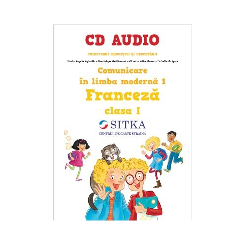 CD AUDIO pentru manualul Comunicare in limba moderna 1 Franceza clasa I - Maria Angela Apicella, Dominique Guillemant, Claudia Alice Grosu, Isabelle Grigore Limba Franceza Clasa 1 Sitka grupdzc