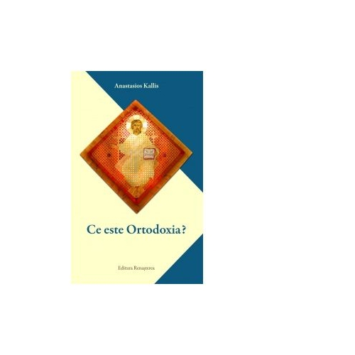 Ce este ortodoxia? - Anastasios Kallis