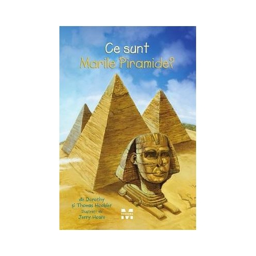 Ce sunt Marile Piramide? - Thomas Hoobler, Dorothy Hoobler