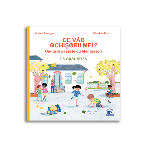 Montessori. Ce vad ochisorii mei. La gradinita - Karine Surugue, editura Didactica Publishing House