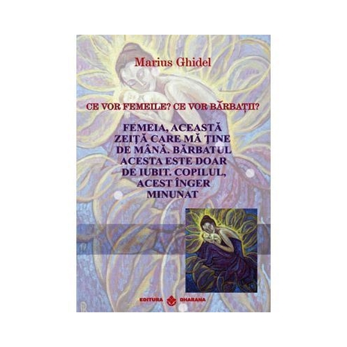 Ce vor femeile? Ce vor Barbatii? - Marius Ghidel Spiritualitate Dharana grupdzc