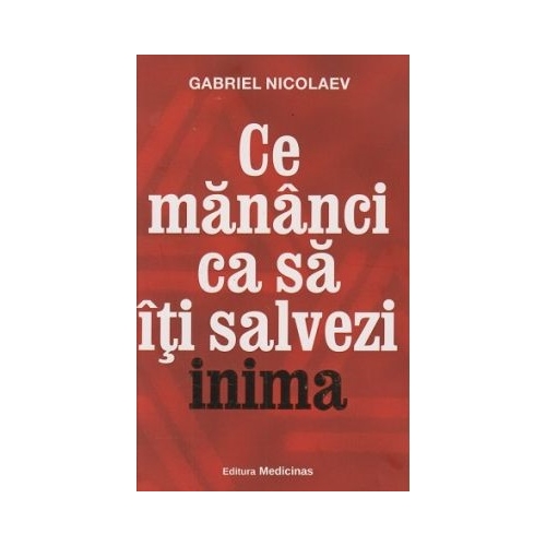 Ce mananci ca sa iti salvezi inima - Gabriel Nicolaev