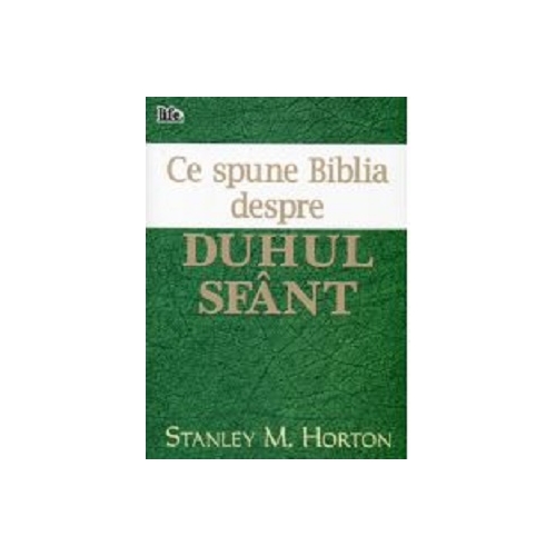 Ce spune Biblia despre Duhul Sfant - Stanley M. Horton