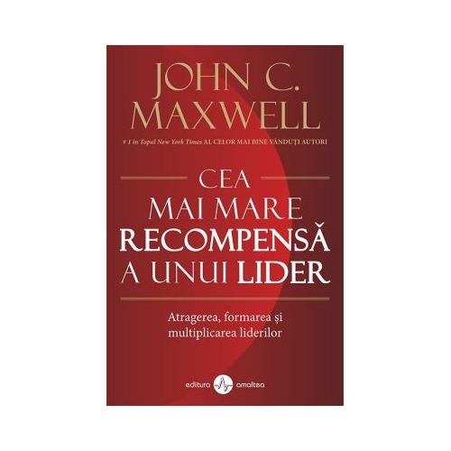 Cea mai mare recompensa a unui lider - John C. Maxwell