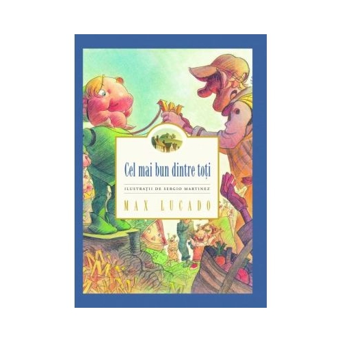 Cel mai bun dintre toti - Max Lucado