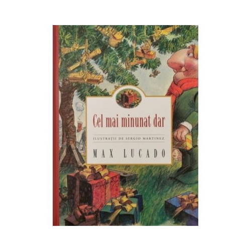 Cel mai minunat dar - Max Lucado