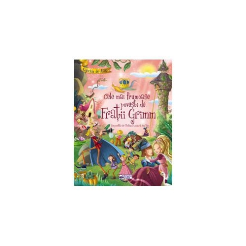 Cele mai frumoase povesti de Fratii Grimm. Colectia de aur