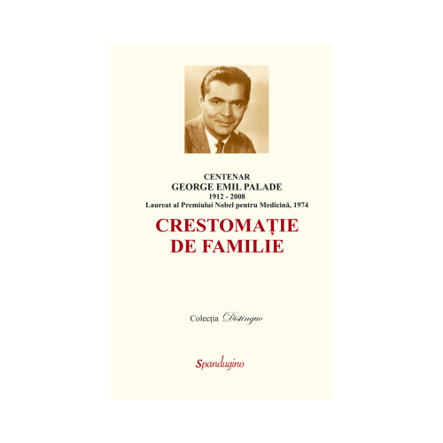 Centenar George Emil Palade - crestomatie de familie - Anca-Michaela Israil