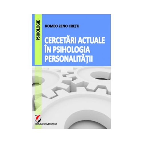 Cercetari actuale in psihologia personalitatii - Romeo Zeno Cretu