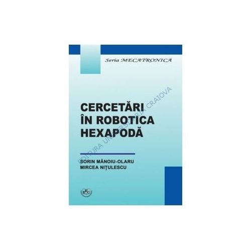 Cercetari in robotica hexapoda - Sorin Manoiu-Olaru, Mircea Nitulescu