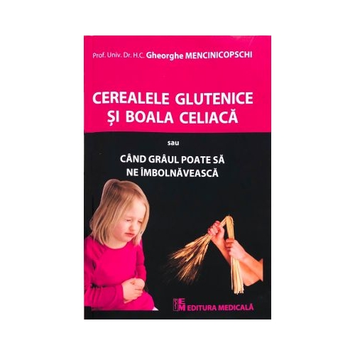 Cereale glutenice si boala celiaca - Gheorghe Mencinicopschi