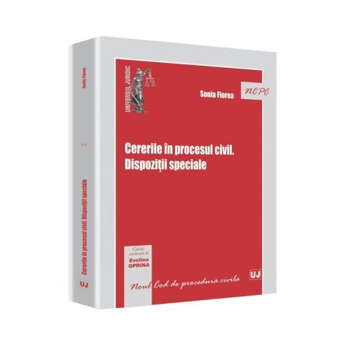 Cererile in procesul civil. Dispozitii speciale - Sonia Florea