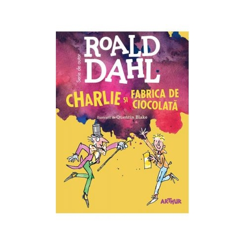 Charlie si Fabrica de Ciocolata (format mare) - Roald Dahl Povesti pentru copii Arthur grupdzc