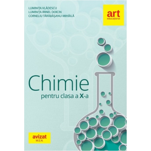 Chimie pentru clasa a X-a Culegere de teste, probleme teoretice, probleme practice - Luminita Vladescu, editura Art Grup