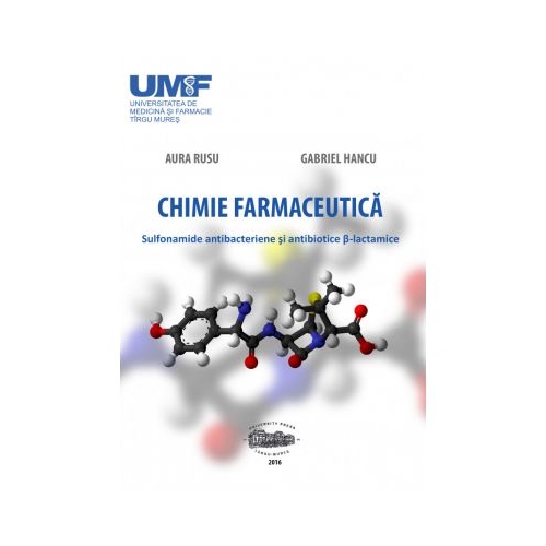 Chimie farmaceutica. Sulfonamide antibacteriene si antibiotice b-lactamice - Aura Rusu, Gabriel Hancu