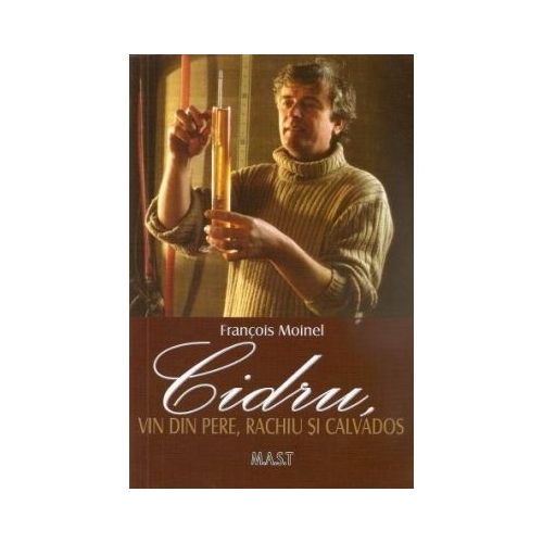 Cidru, vin din pere, rachiu si calvados - Francois Moinel