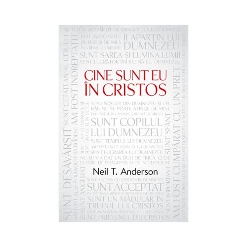 Cine Sunt Eu In Cristos - Neil T. Anderson Religie Casa Cartii grupdzc