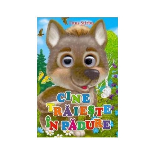 Cine traieste in padure? - Titus Stirbu, editura Bibilion. Volum de poezii pentru copii