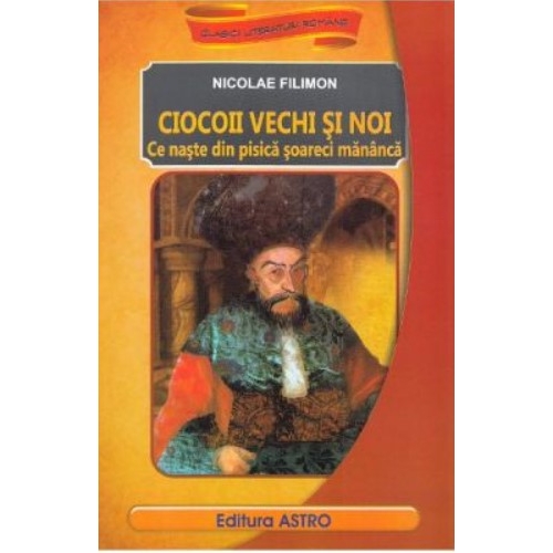 Ciocoii vechi si noi - Nicolae Filimon
