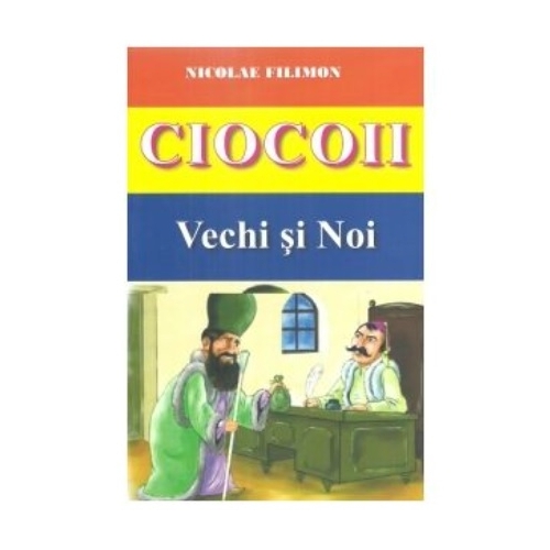 Ciocoii Vechi si Noi - Nicolae Filimon