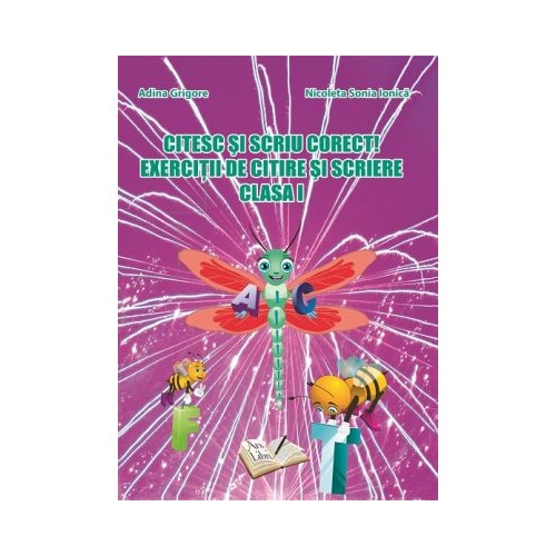 Citesc si scriu corect! Exercitii de citire si scriere pentru clasa I - Adina Grigore, editura Ars Libri