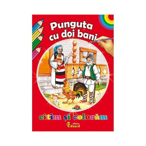 Citim si coloram Punguta cu doi bani, Eduard, Povesti pentru copii, Carti de colorat