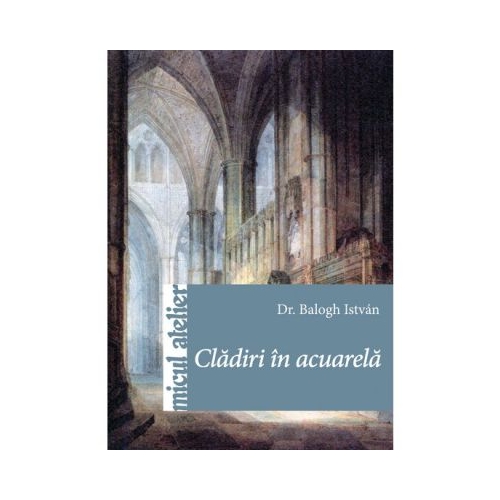 Cladiri in acuarela - Balogh Istvan