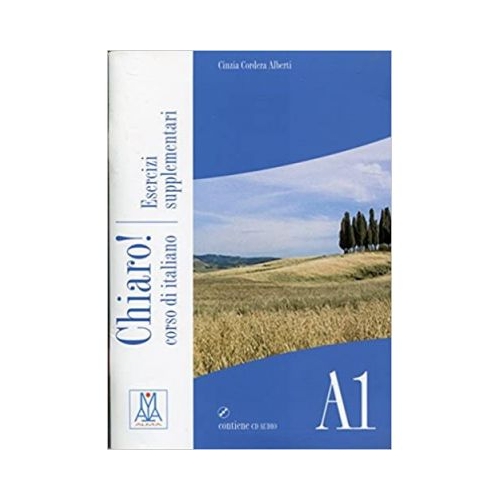 Chiaro! A1. Esercizi supplementari (libro + CD audio)/Clar! A1. Exercitii suplimentare (carte + CD audio). Italiana pentru adolescenti si adulti - Giulia De Savorgnani, Cinzia Cordera Alberti