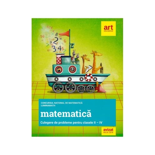 Clasele a 2-a, a 3-a si a 4-a. Concursul national de matematica LuminaMath editura Art Grup Educational Matematica Clasele 1-4 Art Grup Educational grupdzc