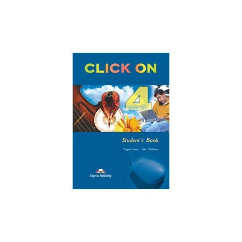 Click On 4, Student Book, Manualul elevului - Virginia Evans, Neil O'Sullivan